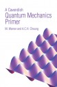 A Cavendish Quantum Mechanics Primer - Mark Warner, Anson C. H. Cheung