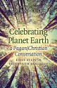 Celebrating Planet Earth, a Pagan/Christian Conversation: First Steps in Interfaith Dialogue - Denise Cush