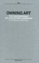 Owning Art: The Contemporary Art Collector's Handbook - Louisa Buck, Judith Greer