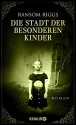 Die Stadt der besonderen Kinder: Roman - Ransom Riggs, Silvia Kinkel