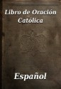 Libro de Oración Católica (Spanish Edition) - Conner Nash