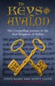 The Keys To Avalon: The Compelling Journey To The Real Kingdom Of Arthur - Steve Blake, Scott Lloyd