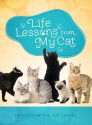 Life Lessons from My Cat: Inspiration for Cat Lovers - Betty Ost-Everley