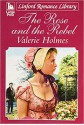 The Rose And The Rebel - Valerie Holmes