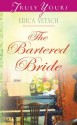 The Bartered Bride (Truly Yours Digital Editions) - Erica Vetsch