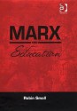 Marx and Education - Robin Small, Ashgate Publishing