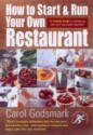 How To Start And Run Your Own Restaurant: An Insider Guide To Setting Up Your Own Successful Business - Carol Godsmark