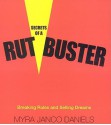 Secrets of a Rutbuster: Breaking Rules and Selling Dreams - Myra Janco Daniels