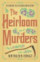 The Heirloom Murders (A Chloe Ellefson Mystery #2) - Kathleen Ernst