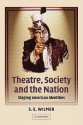 Theatre, Society and the Nation: Staging American Identities - S.E. Wilmer