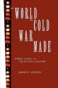 The World the Cold War Made - James E. Cronin