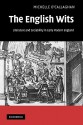 The English Wits: Literature and Sociability in Early Modern England - Michelle O'Callaghan