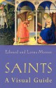 Saints: A Visual Guide - Edward Mornin