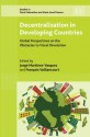 Decentralization In Developing Countries: Global Perspectives On The Obstacles To Fiscal Devolution (Studies In Fiscal Federalism And State Local Finance) - Jorge Martinez-Vazquez, Francois Vaillancourt