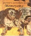 Japan's Golden Age: Momoyama - Money L. Hickman