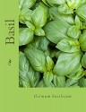 Basil - Ocimum basilicum: Ocimum basilicum (Natural Herbal Living Magazine Book 13) - Amanda Klenner, Nina Katz, Lea Harris, Charis Denny, Heather Lanham, Jan Berry, Jennifer Saleem, Carol Little, Caitlin Lane