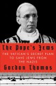 The Pope's Jews: The Vatican's Secret Plan to Save Jews from the Nazis - Gordon Thomas