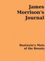 James Morrison's Journal - Boatswain's Mate of the Bounty - James Morrison, James Galloway