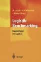 Logistik-Benchmarking: Praxisleitfaden Mit Logibest - Holger Luczak, Jürgen Weber, Hans-Peter Wiendahl