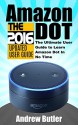 Amazon Echo: Dot: The Ultimate User Guide to Learn Amazon Dot In No Time (Amazon Echo 2016,user manual,web services,by amazon,Free books,Free Movie,Alexa ... Prime, smart devices, internet Book 5) - Andrew Butler, Amazon Echo, Alexa Echo, Amazon Alexa