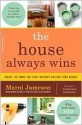 The House Always Wins: Create the Home You Love-Without Busting Your Budget - Marni Jameson, Dominique Browning