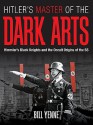 Hitler's Master of the Dark Arts - Bill Yenne