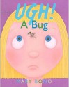 Ugh! a Bug - Mary Bono