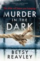 Murder in the Dark - Betsy Reavley