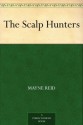 The Scalp Hunters - Mayne Reid