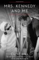 Mrs. Kennedy and Me: An Intimate Memoir - Clint Hill, Lisa McCubbin