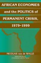 African Economies and the Politics of Permanent Crisis, 1979-1999 - Nicolas Van de Walle, Thrainn Eggertsson, Randall Calvert