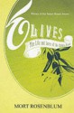 Olives: The Life and Lore of a Noble Fruit - Mort Rosenblum