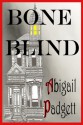 Bone Blind - Abigail Padgett