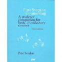 First Steps In Counselling: A Student's Companion for Basic Introductory Courses - Pete Sanders