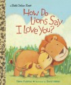 How Do Lions Say I Love You? - Diane Muldrow, David L. Walker