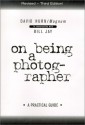 On Being a Photographer: A Practical Guide - David Hurn, Bill Jay