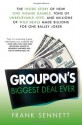 Groupon's Biggest Deal Ever: The Inside Story of How One Insane Gamble, Tons of Unbelievable Hype, and Millions of Wild Deals Made Billions for One Ballsy Joker - Frank Sennett