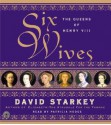 Six Wives: The Queens of Henry VIII (Audiocd) - David Starkey, Patricia Hodge