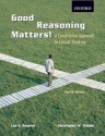 Good Reasoning Matters!: A Constructive Approach to Critical Thinking - Leo A. Groarke, Christopher W. Tindale