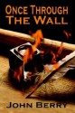 Once Through the Wall - John Berry