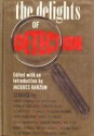 The Delights of Detection (hardcover) - G.K. Chesterton, Rex Stout, Dorothy L. Sayers, Jacques Barzun, Pierre Augustin Caron de Beaumarchais, Michael Gilbert, E.C. Bentley, Edmund Crispin, R. Austin Freeman, Ernest Bramah, Harry Kemelman, H.C. Bailey, Kenneth Livingston, William Leggett, Daniel Pettiward, Bay