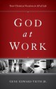 God at Work: Your Christian Vocation in All of Life - Gene Edward Veith Jr.