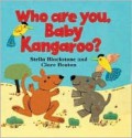 Who Are You, Baby Kangaroo? - Stella Blackstone, Clare Beaton