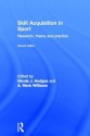 Skill Acquisition in Sport: Research, Theory and Practice - Nicola J. Hodges, A. Mark Williams