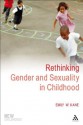 Rethinking Gender and Sexuality in Childhood (New Childhoods) - Emily W. Kane, Phil Jones