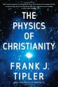 The Physics of Christianity - Frank J. Tipler