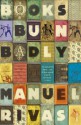 Books Burn Badly - Manuel Rivas, Jonathan Dunne