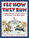 See How They Run: Campaign Dreams, Election Schemes, and the Race to the White House - Susan Goodman, Elwood Smith