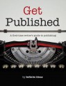 Get Published: A First Time Writer's Guide To Publishing - Infinite Ideas