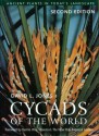 Cycads of the World: Ancient Plants in Today's Landscape, Second Edition - David Jones, Dennis Stevenson